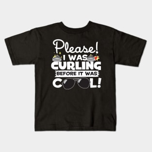 I Was Curling Before It Was Cool Kids T-Shirt